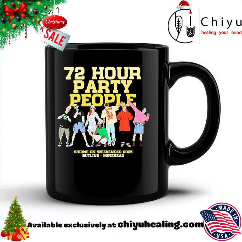 72 hours party people shiiine on weekender 2025 shirt, Hoodie, Sweatshirt, Poster Canvas, Mug, Ornaments 6 72 hours party people shiiine on weekender 2025 shirt, Hoodie, Sweatshirt, Poster Canvas, Mug, Ornaments
