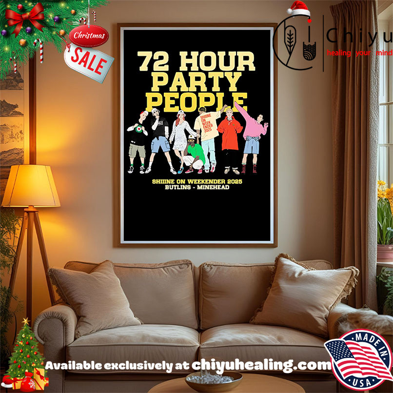 72 hours party people shiiine on weekender 2025 shirt, Hoodie, Sweatshirt, Poster Canvas, Mug, Ornaments 72 hours party people shiiine on weekender 2025 shirt, Hoodie, Sweatshirt, Poster Canvas, Mug, Ornaments