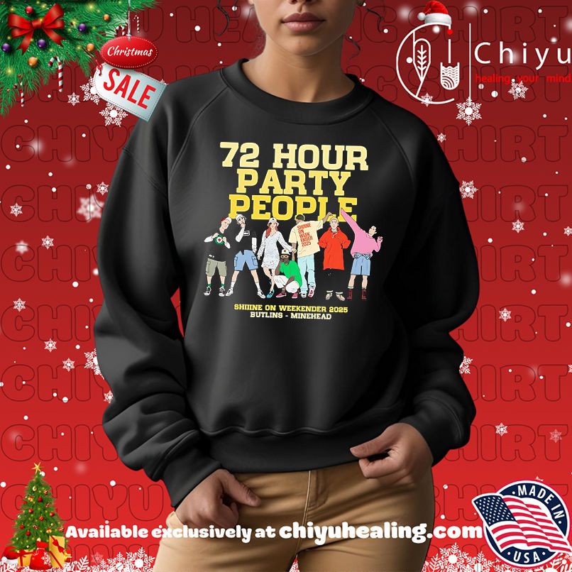 72 hours party people shiiine on weekender 2025 shirt, Hoodie, Sweatshirt, Poster Canvas, Mug, Ornaments 72 hours party people shiiine on weekender 2025 shirt, Hoodie, Sweatshirt, Poster Canvas, Mug, Ornaments