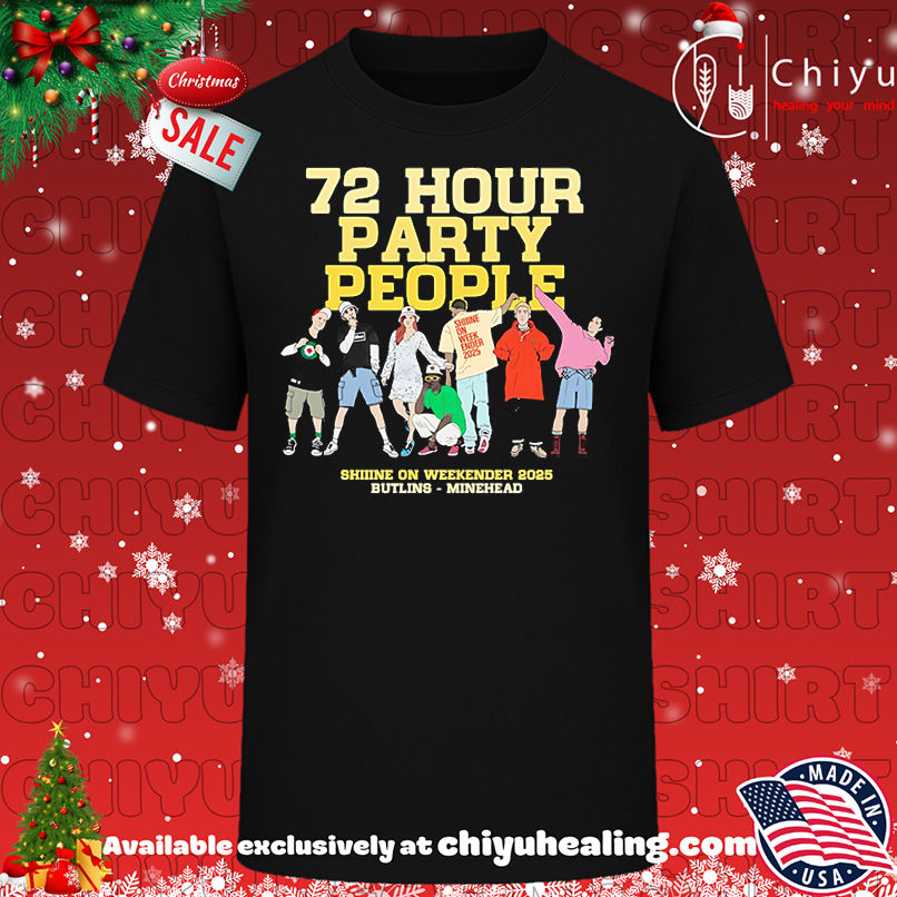 72 hours party people shiiine on weekender 2025 shirt, Hoodie, Sweatshirt, Poster Canvas, Mug, Ornaments