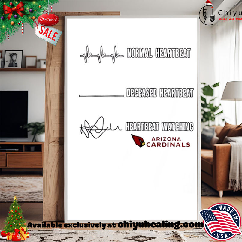 Arizona cardinals normal heartbeat deceased heartbeat heartbeat watching shirt, Hoodie, Sweatshirt, Poster Canvas, Mug, Ornaments Arizona cardinals normal heartbeat deceased heartbeat heartbeat watching shirt, Hoodie, Sweatshirt, Poster Canvas, Mug, Ornaments