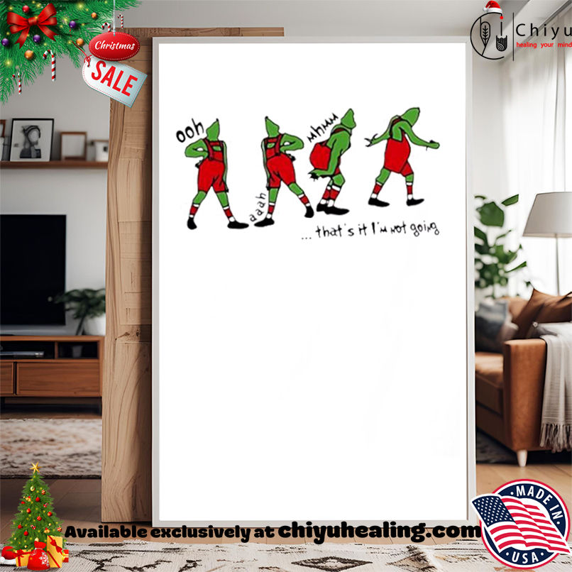 Awesome Thats It Im Not Going Funny Grinch Christmas shirt, Hoodie, Sweatshirt, Poster Canvas, Mug, Ornaments Awesome Thats It Im Not Going Funny Grinch Christmas shirt, Hoodie, Sweatshirt, Poster Canvas, Mug, Ornaments