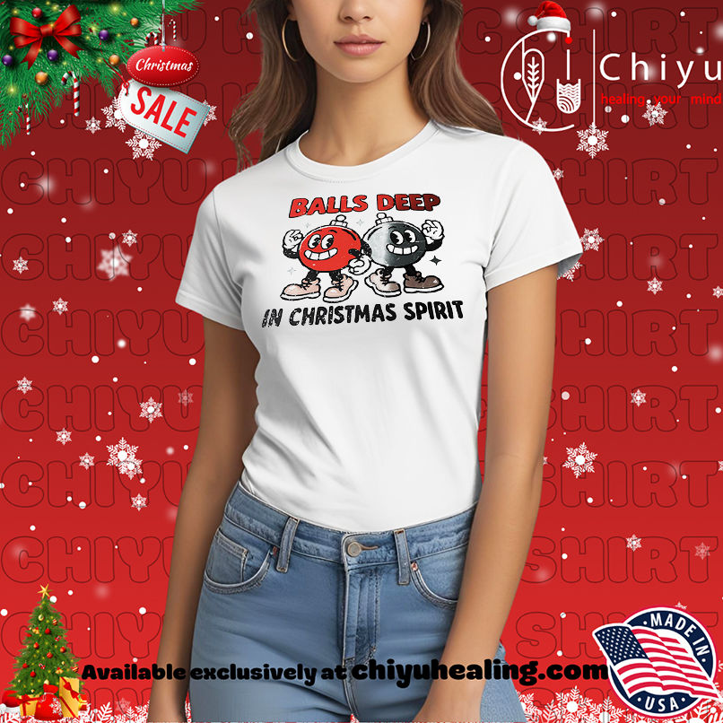 Ball deep in Christmas spirit shirt, Hoodie, Sweatshirt, Poster Canvas, Mug, Ornaments 7 Ball deep in Christmas spirit shirt, Hoodie, Sweatshirt, Poster Canvas, Mug, Ornaments
