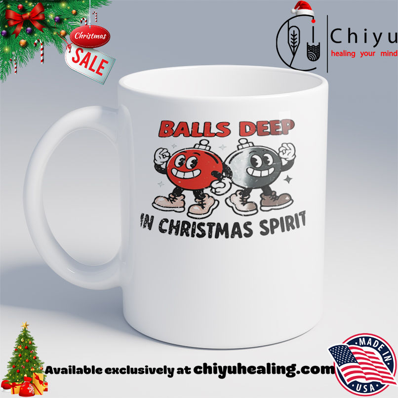 Ball deep in Christmas spirit shirt, Hoodie, Sweatshirt, Poster Canvas, Mug, Ornaments 6 Ball deep in Christmas spirit shirt, Hoodie, Sweatshirt, Poster Canvas, Mug, Ornaments