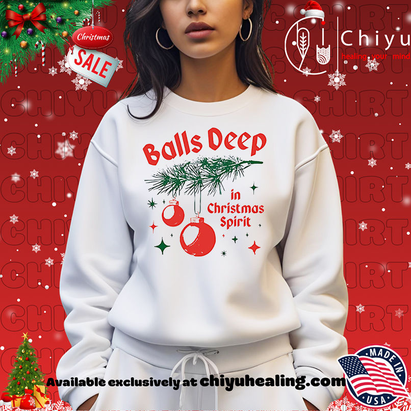 Balls Deep in Christmas Spirit shirt, Hoodie, Sweatshirt, Poster Canvas, Mug, Ornaments Balls Deep in Christmas Spirit shirt, Hoodie, Sweatshirt, Poster Canvas, Mug, Ornaments