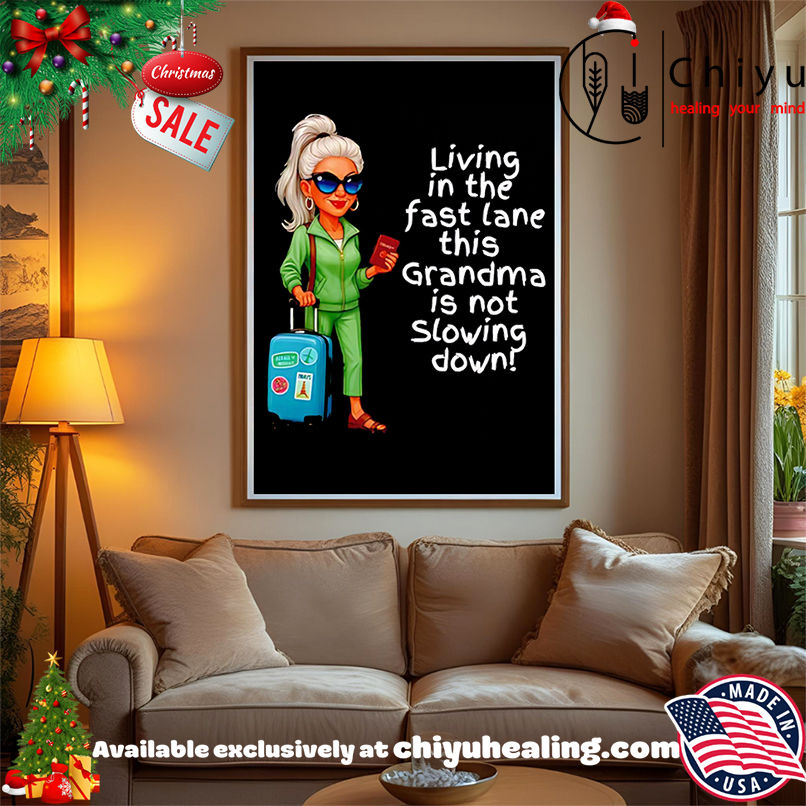 Best Living in the fast lane this Grandma is not Slowing down shirt, Hoodie, Sweatshirt, Poster Canvas, Mug, Ornaments Best Living in the fast lane this Grandma is not Slowing down shirt, Hoodie, Sweatshirt, Poster Canvas, Mug, Ornaments