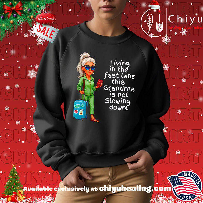 Best Living in the fast lane this Grandma is not Slowing down shirt, Hoodie, Sweatshirt, Poster Canvas, Mug, Ornaments Best Living in the fast lane this Grandma is not Slowing down shirt, Hoodie, Sweatshirt, Poster Canvas, Mug, Ornaments