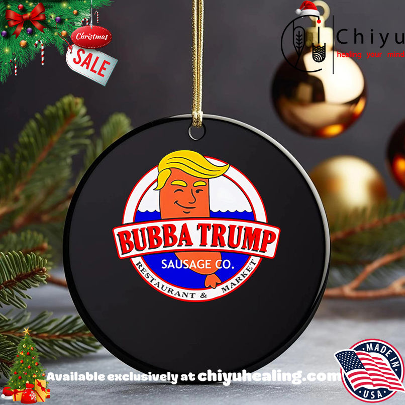 Bubba Trump Sausage Co Shirt, Hoodie, Sweatshirt, Poster Canvas, Mug, Ornaments 5 Bubba Trump Sausage Co Shirt, Hoodie, Sweatshirt, Poster Canvas, Mug, Ornaments