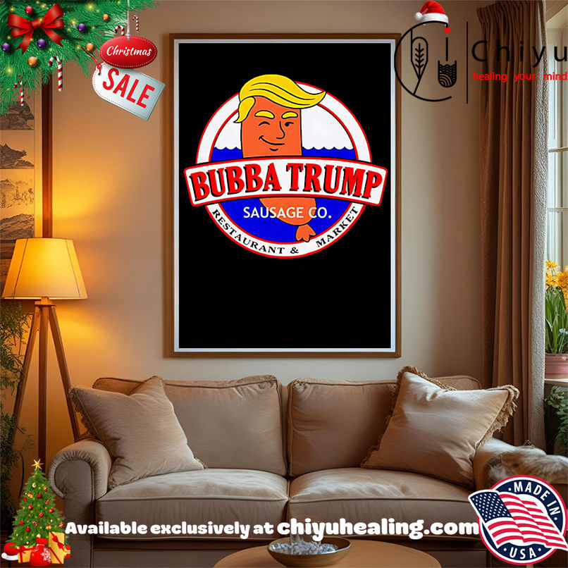 Bubba Trump Sausage Co Shirt, Hoodie, Sweatshirt, Poster Canvas, Mug, Ornaments Bubba Trump Sausage Co Shirt, Hoodie, Sweatshirt, Poster Canvas, Mug, Ornaments