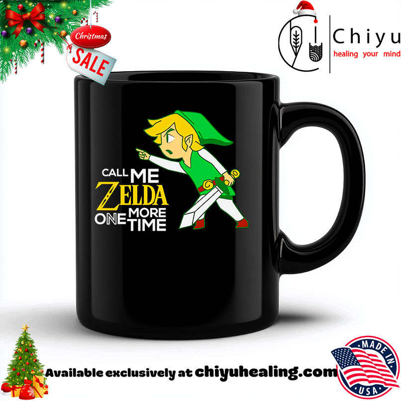 Call me Zelda one more time shirt, Hoodie, Sweatshirt, Poster Canvas, Mug, Ornaments 6 Call me Zelda one more time shirt, Hoodie, Sweatshirt, Poster Canvas, Mug, Ornaments