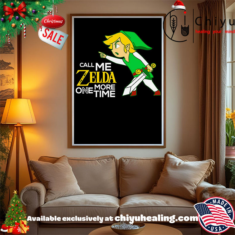 Call me Zelda one more time shirt, Hoodie, Sweatshirt, Poster Canvas, Mug, Ornaments Call me Zelda one more time shirt, Hoodie, Sweatshirt, Poster Canvas, Mug, Ornaments