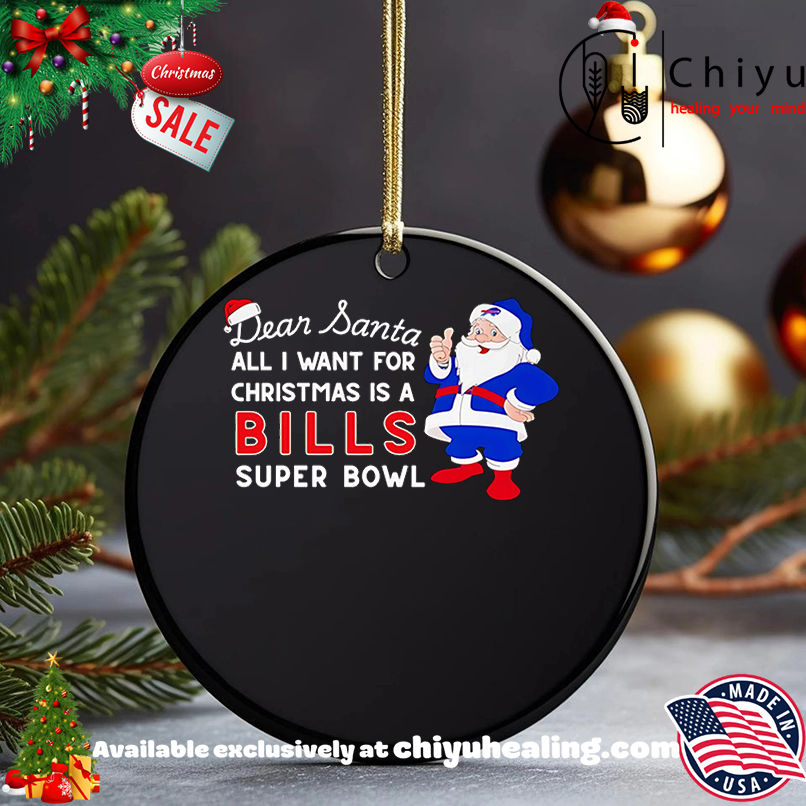 Dear Santa all I want for Christmas is a Bills Super Bowl shirt, Hoodie, Sweatshirt, Poster Canvas, Mug, Ornaments 5 Dear Santa all I want for Christmas is a Bills Super Bowl shirt, Hoodie, Sweatshirt, Poster Canvas, Mug, Ornaments