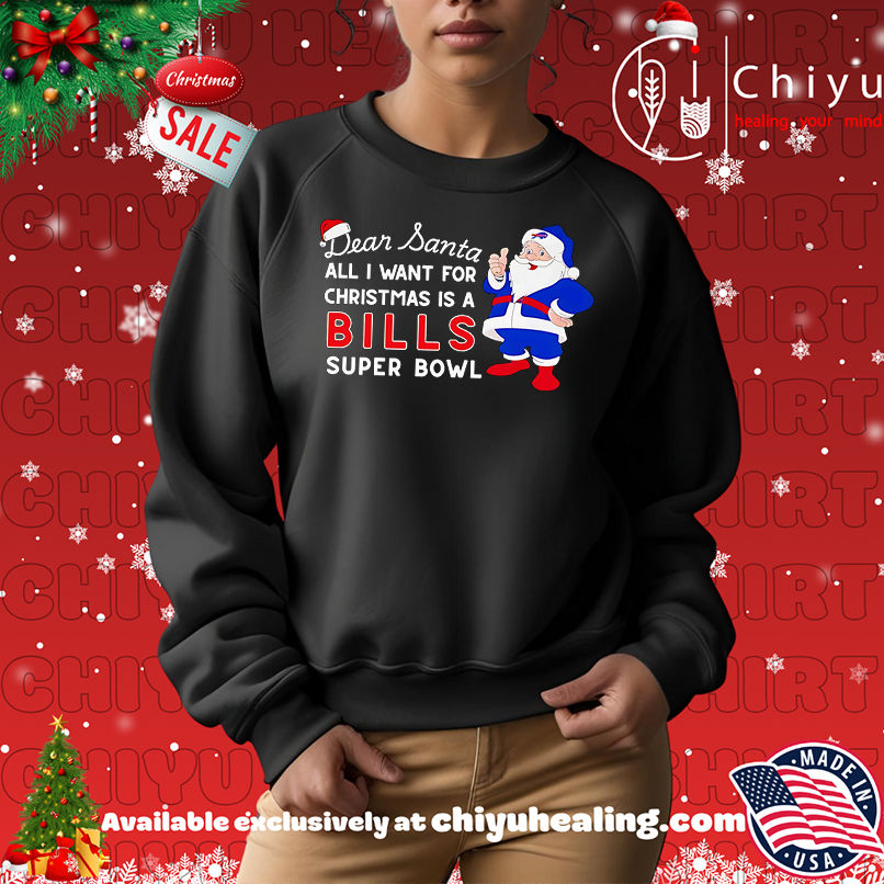 Dear Santa all I want for Christmas is a Bills Super Bowl shirt, Hoodie, Sweatshirt, Poster Canvas, Mug, Ornaments Dear Santa all I want for Christmas is a Bills Super Bowl shirt, Hoodie, Sweatshirt, Poster Canvas, Mug, Ornaments