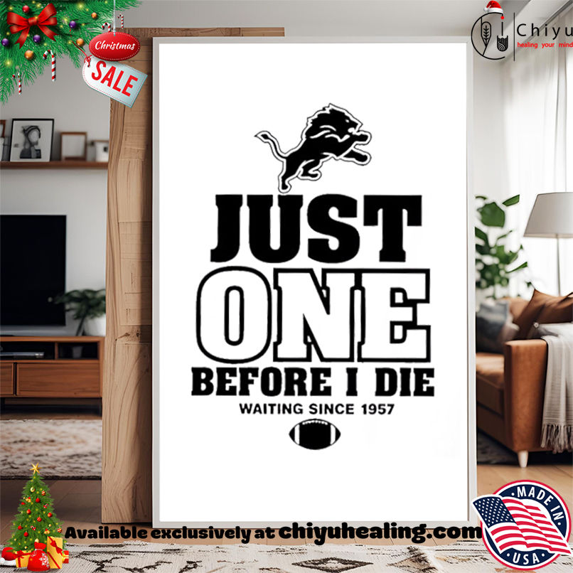 Detroit lions just one before I die waiting since 1957 shirt, Hoodie, Sweatshirt, Poster Canvas, Mug, Ornaments Detroit lions just one before I die waiting since 1957 shirt, Hoodie, Sweatshirt, Poster Canvas, Mug, Ornaments