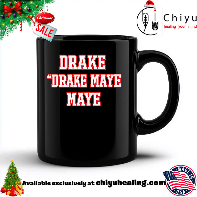 Drake Drake Maye Maye Shirt, Hoodie, Sweatshirt, Poster Canvas, Mug, Ornaments 6 Drake Drake Maye Maye Shirt, Hoodie, Sweatshirt, Poster Canvas, Mug, Ornaments