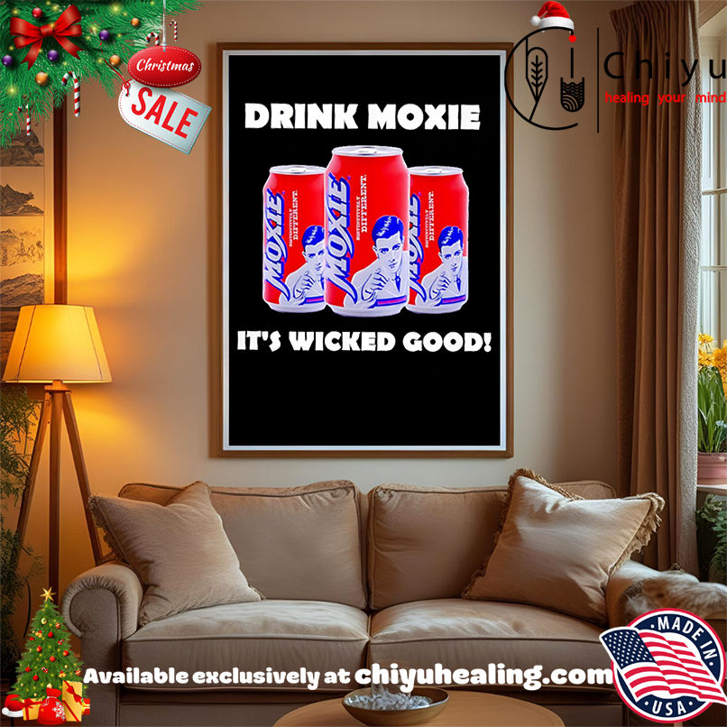 Drink Moxie It's Wicked Good shirt, Hoodie, Sweatshirt, Poster Canvas, Mug, Ornaments 15 Drink Moxie Its Wicked Good shirt Hoodie Sweatshirt Tank Top