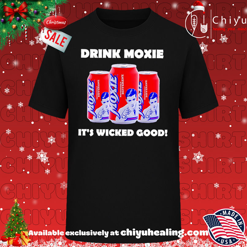 Drink Moxie It's Wicked Good shirt, Hoodie, Sweatshirt, Poster Canvas, Mug, Ornaments