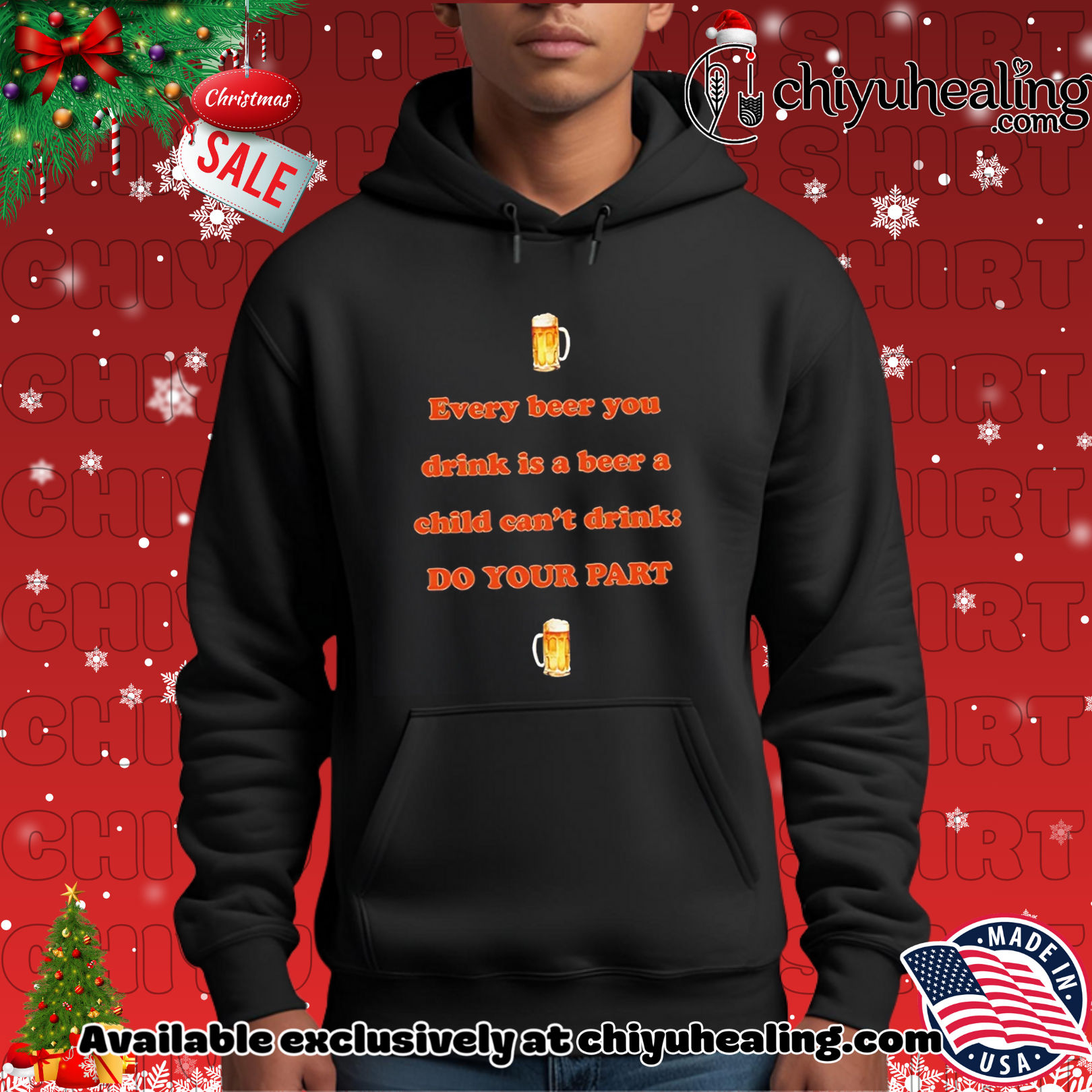 Every beer you drink is a beer a child can't drink do your part shirt, Hoodie, Sweatshirt, Poster Canvas, Mug, Ornaments