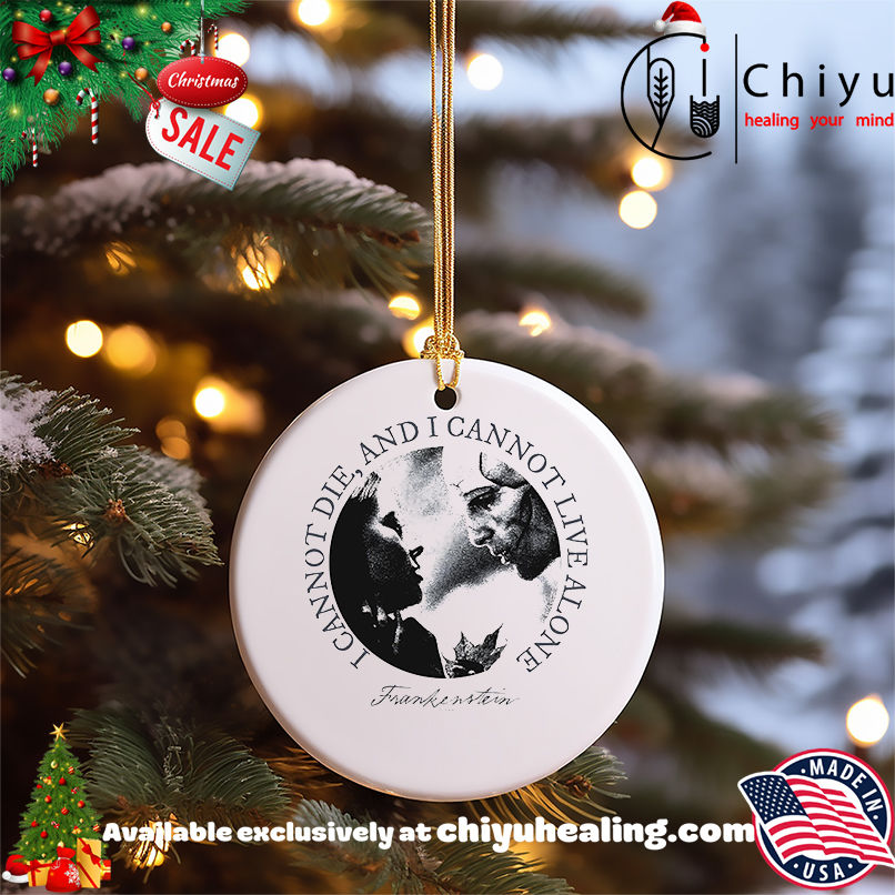 Frankenstein I Can Not Die And I Cannot Live Alone Shirt, Hoodie, Sweatshirt, Poster Canvas, Mug, Ornaments 5 Frankenstein I Can Not Die And I Cannot Live Alone Shirt, Hoodie, Sweatshirt, Poster Canvas, Mug, Ornaments