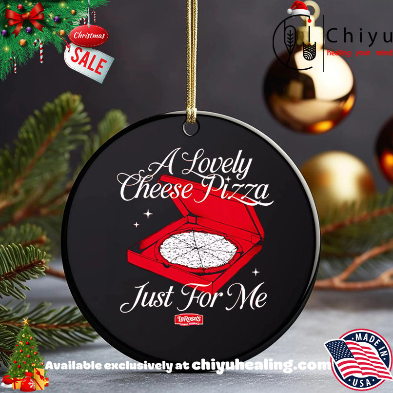 Funny LaRosa's A Lovely Cheese Pizza Just For Me shirt, Hoodie, Sweatshirt, Poster Canvas, Mug, Ornaments 5 Funny LaRosa's A Lovely Cheese Pizza Just For Me shirt, Hoodie, Sweatshirt, Poster Canvas, Mug, Ornaments