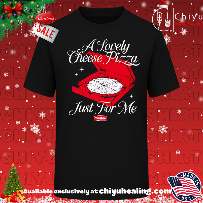 Funny LaRosa's A Lovely Cheese Pizza Just For Me shirt, Hoodie, Sweatshirt, Poster Canvas, Mug, Ornaments