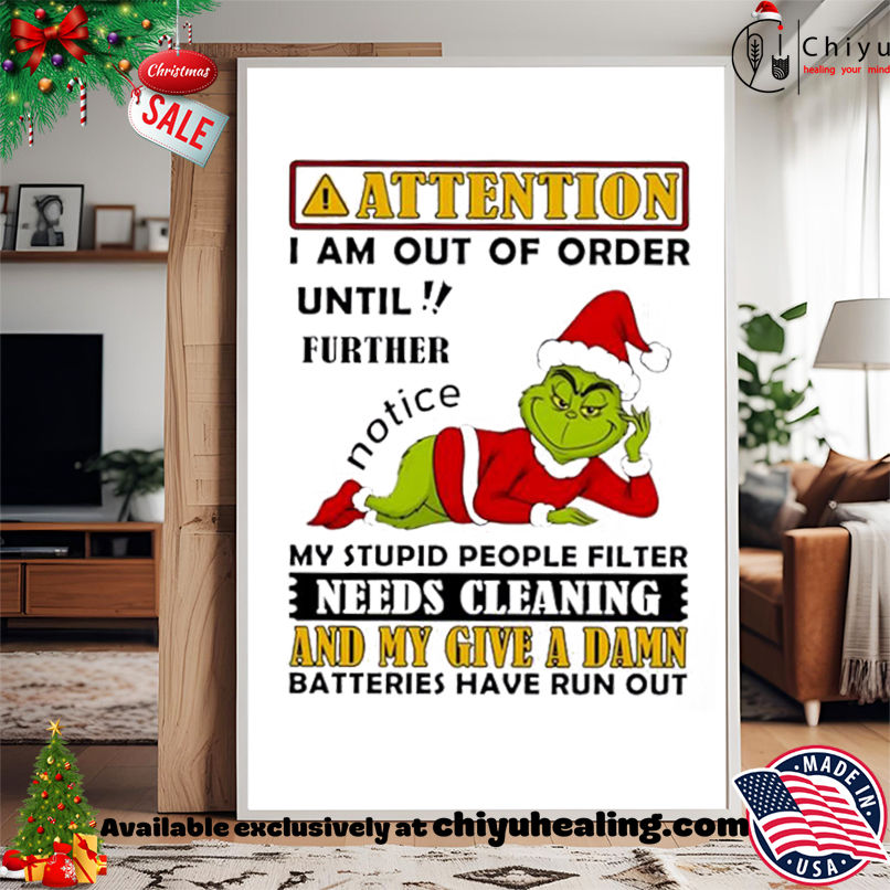 Grinch Attention I am out of order until!! further shirt, Hoodie, Sweatshirt, Poster Canvas, Mug, Ornaments Grinch Attention I am out of order until!! further shirt, Hoodie, Sweatshirt, Poster Canvas, Mug, Ornaments