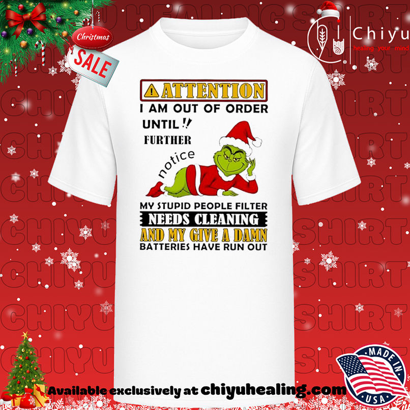 Grinch Attention I am out of order until!! further shirt, Hoodie, Sweatshirt, Poster Canvas, Mug, Ornaments