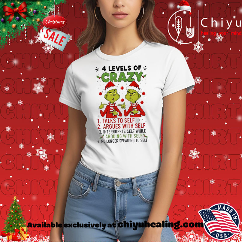 Grinch Christmas 4 levels of crazy shirt, Hoodie, Sweatshirt, Poster Canvas, Mug, Ornaments 7 Grinch Christmas 4 levels of crazy shirt, Hoodie, Sweatshirt, Poster Canvas, Mug, Ornaments