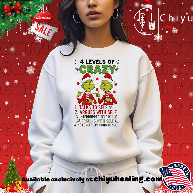 Grinch Christmas 4 levels of crazy shirt, Hoodie, Sweatshirt, Poster Canvas, Mug, Ornaments Grinch Christmas 4 levels of crazy shirt, Hoodie, Sweatshirt, Poster Canvas, Mug, Ornaments