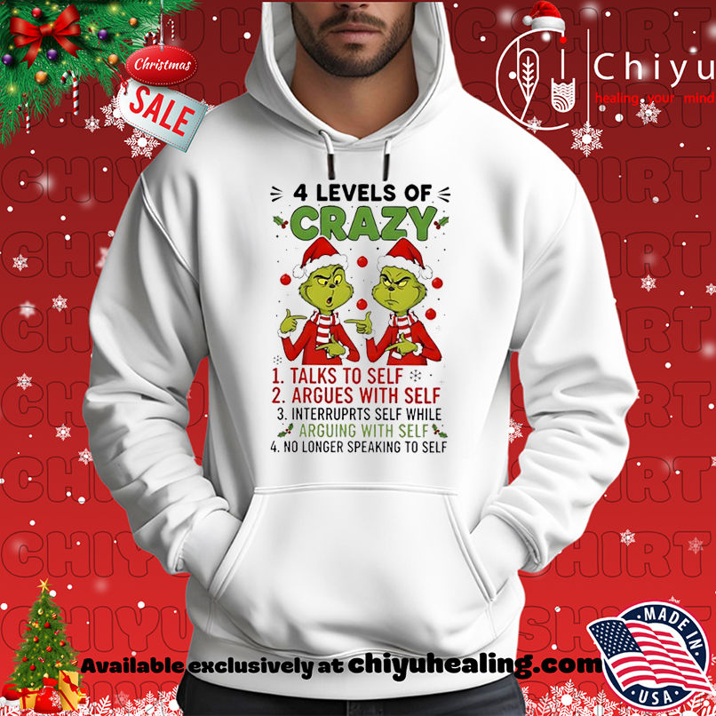 Grinch Christmas 4 levels of crazy shirt, Hoodie, Sweatshirt, Poster Canvas, Mug, Ornaments 2 Grinch Christmas 4 levels of crazy shirt, Hoodie, Sweatshirt, Poster Canvas, Mug, Ornaments