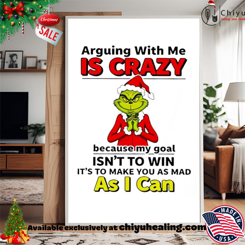 Grinch Christmas Arguing with me is crazy shirt, Hoodie, Sweatshirt, Poster Canvas, Mug, Ornaments Grinch Christmas Arguing with me is crazy shirt, Hoodie, Sweatshirt, Poster Canvas, Mug, Ornaments