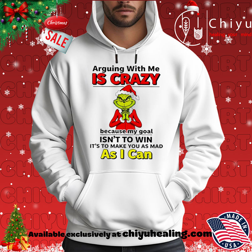 Grinch Christmas Arguing with me is crazy shirt, Hoodie, Sweatshirt, Poster Canvas, Mug, Ornaments 2 Grinch Christmas Arguing with me is crazy shirt, Hoodie, Sweatshirt, Poster Canvas, Mug, Ornaments