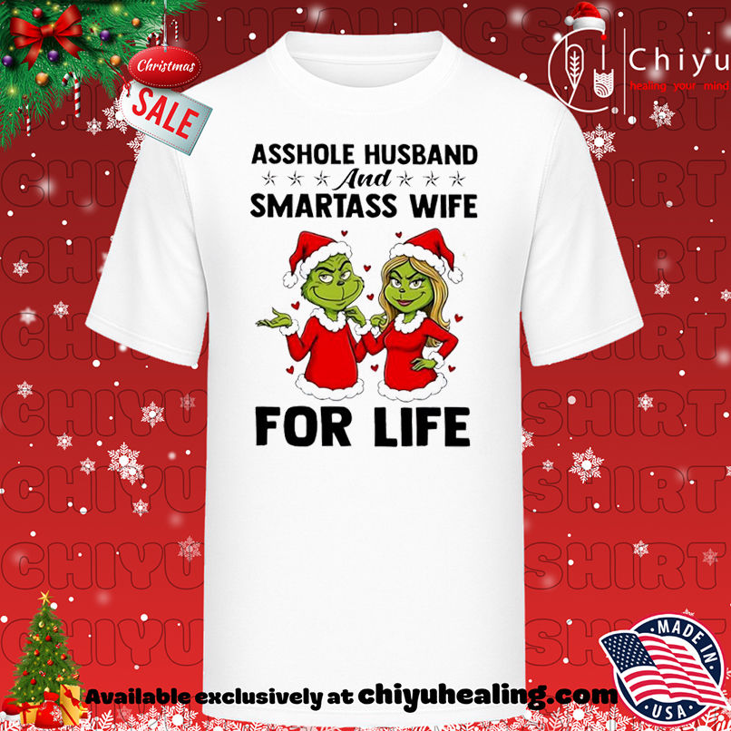 Grinch Christmas Asshole husband and smartass wife for life shirt, Hoodie, Sweatshirt, Poster Canvas, Mug, Ornaments