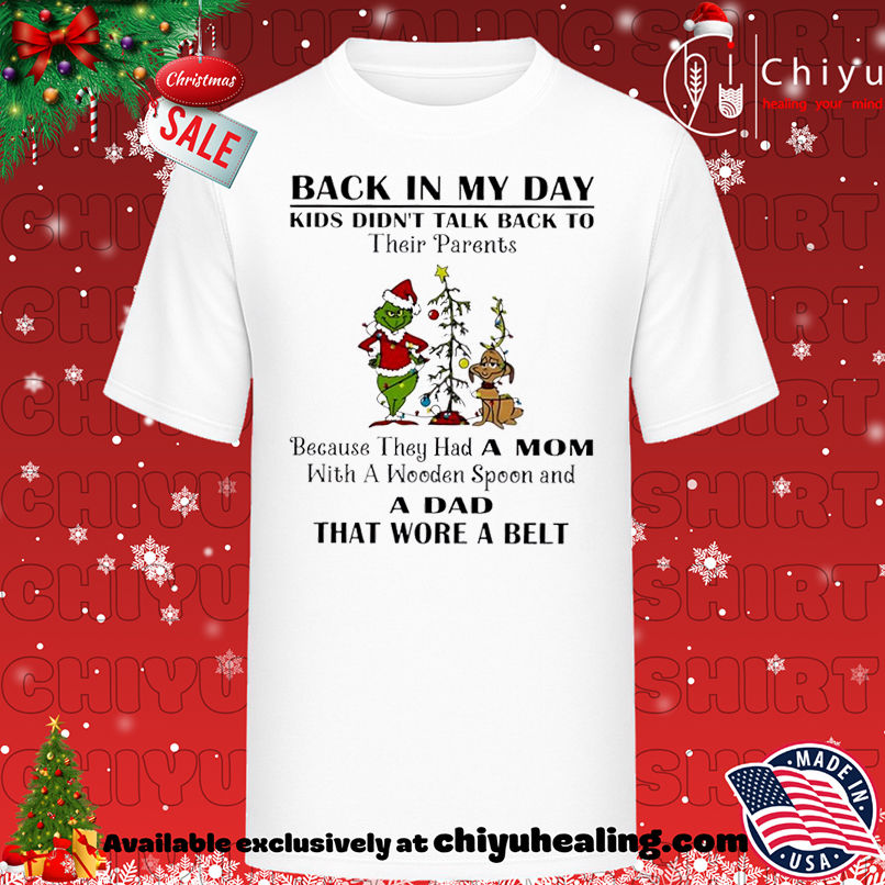 Grinch Christmas Back in my day kids didn't talk back to their parents shirt, Hoodie, Sweatshirt, Poster Canvas, Mug, Ornaments