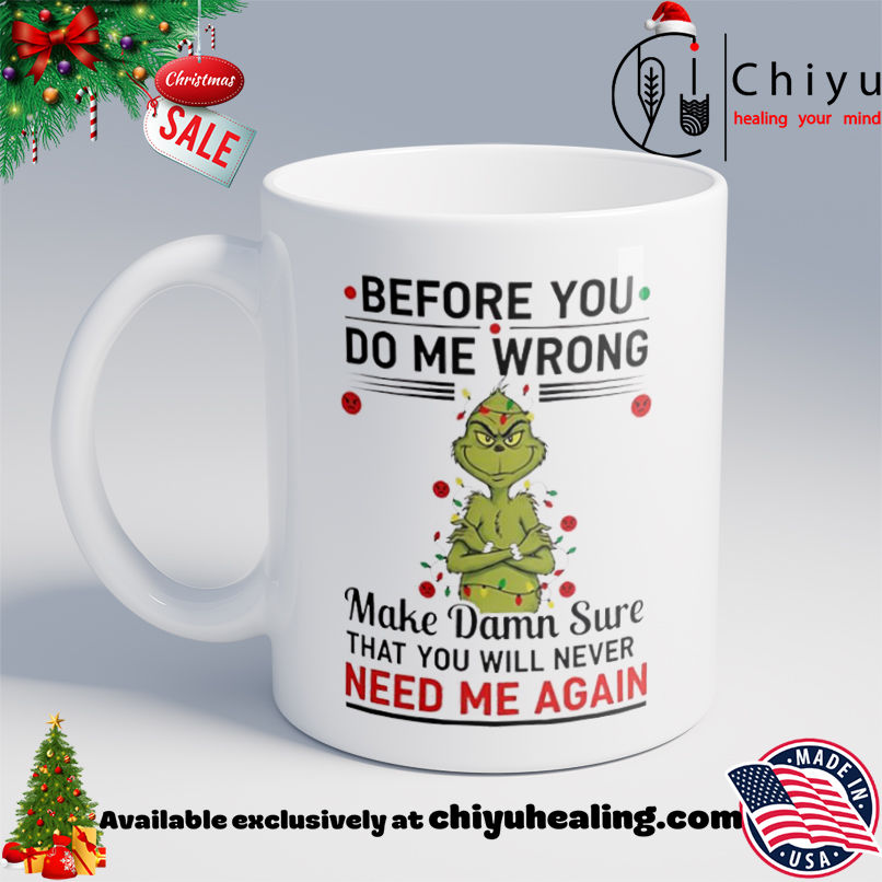Grinch Christmas Before you do me wrong shirt, Hoodie, Sweatshirt, Poster Canvas, Mug, Ornaments 6 Grinch Christmas Before you do me wrong shirt, Hoodie, Sweatshirt, Poster Canvas, Mug, Ornaments