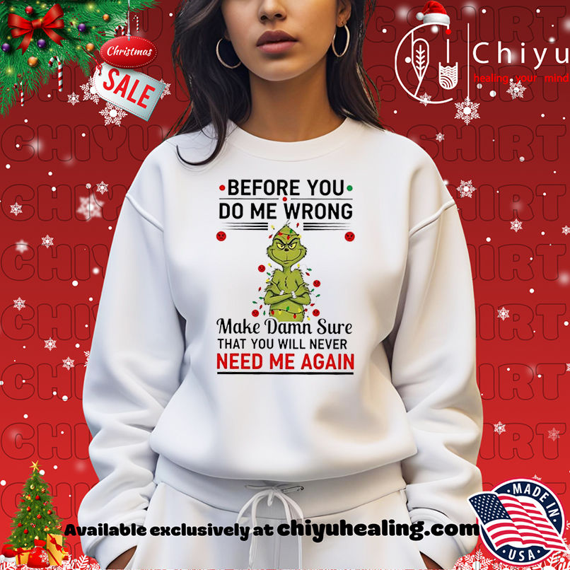Grinch Christmas Before you do me wrong shirt, Hoodie, Sweatshirt, Poster Canvas, Mug, Ornaments Grinch Christmas Before you do me wrong shirt, Hoodie, Sweatshirt, Poster Canvas, Mug, Ornaments