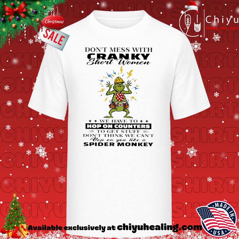 Grinch Christmas Don't mess with cranky short women shirt, Hoodie, Sweatshirt, Poster Canvas, Mug, Ornaments