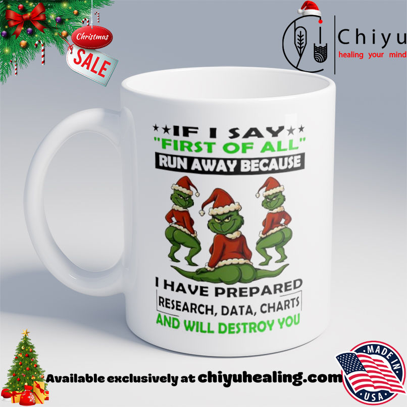 Grinch Christmas First of all run away because I have prepared research data charts and will destroy you shirt, Hoodie, Sweatshirt, Poster Canvas, Mug, Ornaments 6 Grinch Christmas First of all run away because I have prepared research data charts and will destroy you shirt, Hoodie, Sweatshirt, Poster Canvas, Mug, Ornaments