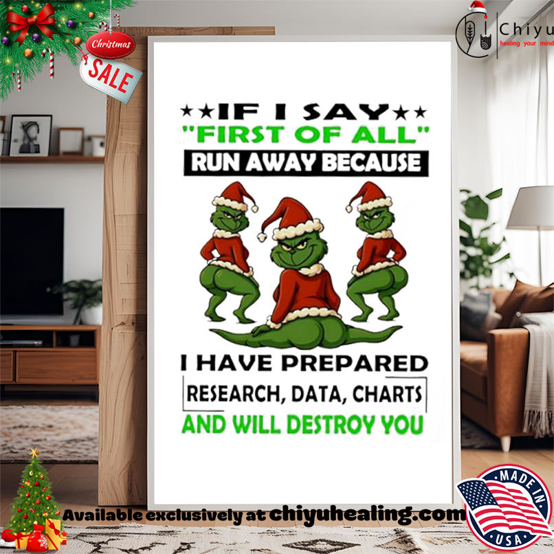 Grinch Christmas First of all run away because I have prepared research data charts and will destroy you shirt, Hoodie, Sweatshirt, Poster Canvas, Mug, Ornaments Grinch Christmas First of all run away because I have prepared research data charts and will destroy you shirt, Hoodie, Sweatshirt, Poster Canvas, Mug, Ornaments