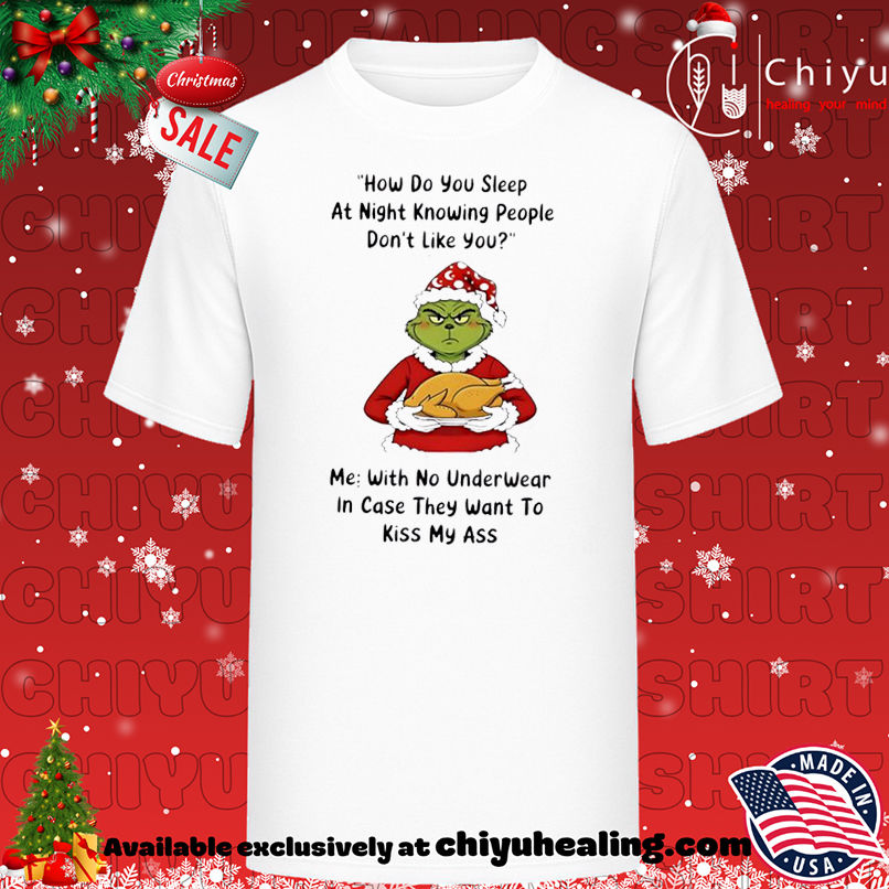 Grinch Christmas How do you sleep at night knowing people don't like you shirt, Hoodie, Sweatshirt, Poster Canvas, Mug, Ornaments