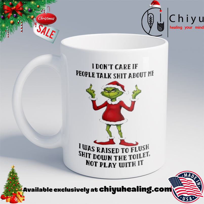 Grinch Christmas I don't care if people talk shit about me shirt, Hoodie, Sweatshirt, Poster Canvas, Mug, Ornaments 6 Grinch Christmas I don't care if people talk shit about me shirt, Hoodie, Sweatshirt, Poster Canvas, Mug, Ornaments