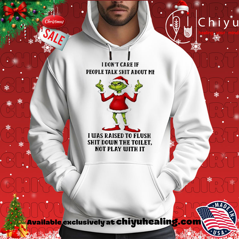 Grinch Christmas I don't care if people talk shit about me shirt, Hoodie, Sweatshirt, Poster Canvas, Mug, Ornaments 2 Grinch Christmas I don't care if people talk shit about me shirt, Hoodie, Sweatshirt, Poster Canvas, Mug, Ornaments