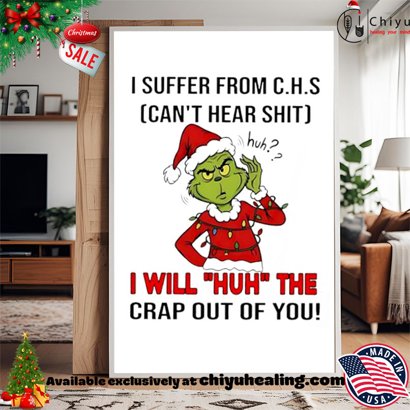 Grinch Christmas I suffer from c.h.s can't hear shit shirt, Hoodie, Sweatshirt, Poster Canvas, Mug, Ornaments 15 Grinch Christmas I suffer from c.h.s cant hear shit shirt Hoodie Sweatshirt Tank Top 1