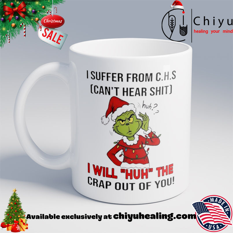 Grinch Christmas I suffer from c.h.s can't hear shit shirt, Hoodie, Sweatshirt, Poster Canvas, Mug, Ornaments 6 Grinch Christmas I suffer from c.h.s can't hear shit shirt, Hoodie, Sweatshirt, Poster Canvas, Mug, Ornaments