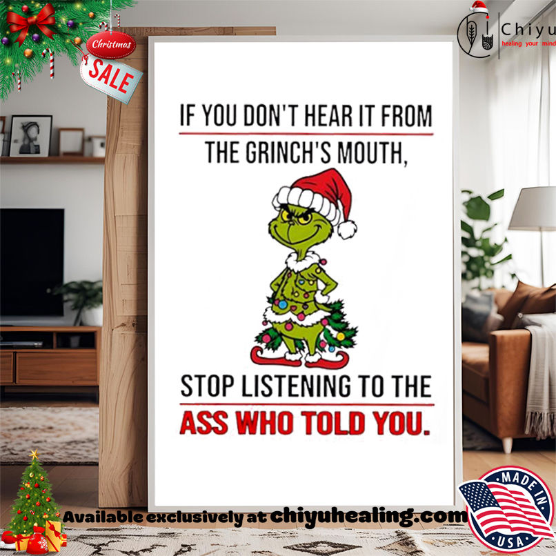 Grinch Christmas If you don't hear it from the grinch's mouth shirt, Hoodie, Sweatshirt, Poster Canvas, Mug, Ornaments 15 Grinch Christmas If you dont hear it from the grinchs mouth shirt Hoodie Sweatshirt Tank Top
