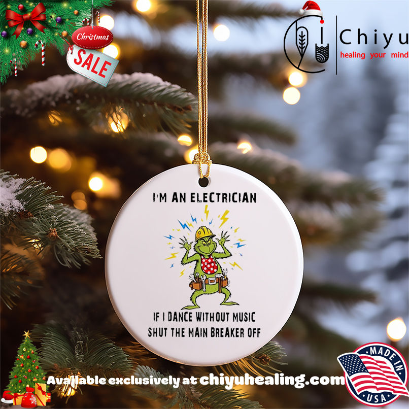 Grinch Christmas I'm an electrician if I dance without music shut the main breaker off shirt, Hoodie, Sweatshirt, Poster Canvas, Mug, Ornaments 5 Grinch Christmas I'm an electrician if I dance without music shut the main breaker off shirt, Hoodie, Sweatshirt, Poster Canvas, Mug, Ornaments