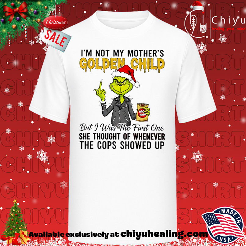 Grinch Christmas I'm not my mother's golden child shirt, Hoodie, Sweatshirt, Poster Canvas, Mug, Ornaments