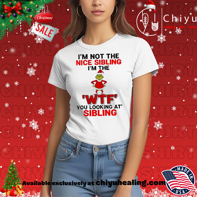 Grinch Christmas I'm not the nice sibling I'm the 'wtf' you looking at' sibling shirt, Hoodie, Sweatshirt, Poster Canvas, Mug, Ornaments 7 Grinch Christmas I'm not the nice sibling I'm the 'wtf' you looking at' sibling shirt, Hoodie, Sweatshirt, Poster Canvas, Mug, Ornaments
