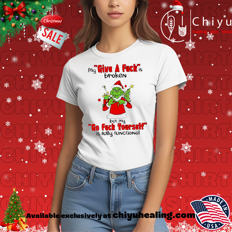 Grinch Christmas My give a fuck is broken go fuck yourself is fully functional shirt, Hoodie, Sweatshirt, Poster Canvas, Mug, Ornaments 7 Grinch Christmas My give a fuck is broken go fuck yourself is fully functional shirt, Hoodie, Sweatshirt, Poster Canvas, Mug, Ornaments