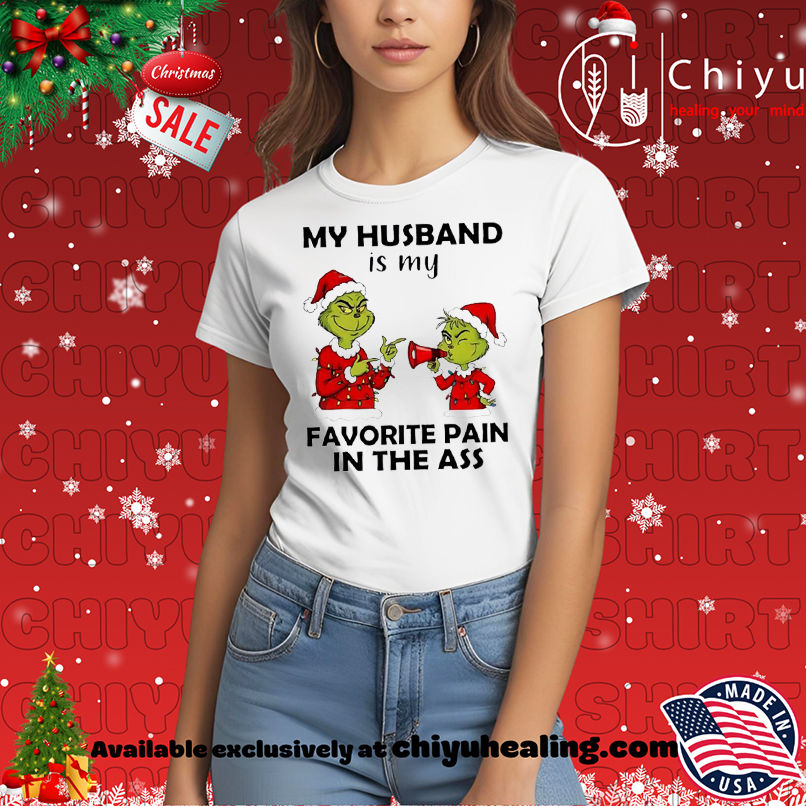 Grinch Christmas My husband is my favorite pain in the ass shirt, Hoodie, Sweatshirt, Poster Canvas, Mug, Ornaments 7 Grinch Christmas My husband is my favorite pain in the ass shirt, Hoodie, Sweatshirt, Poster Canvas, Mug, Ornaments